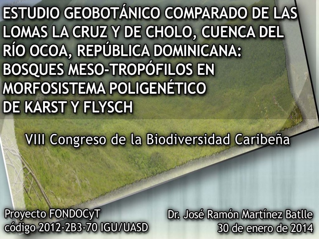 Presentación de estudio geobotánico lomas La Cruz y De Cholo (Ocoa,RD), realizada en el VIII Congreso de Biodiversidad Caribeña