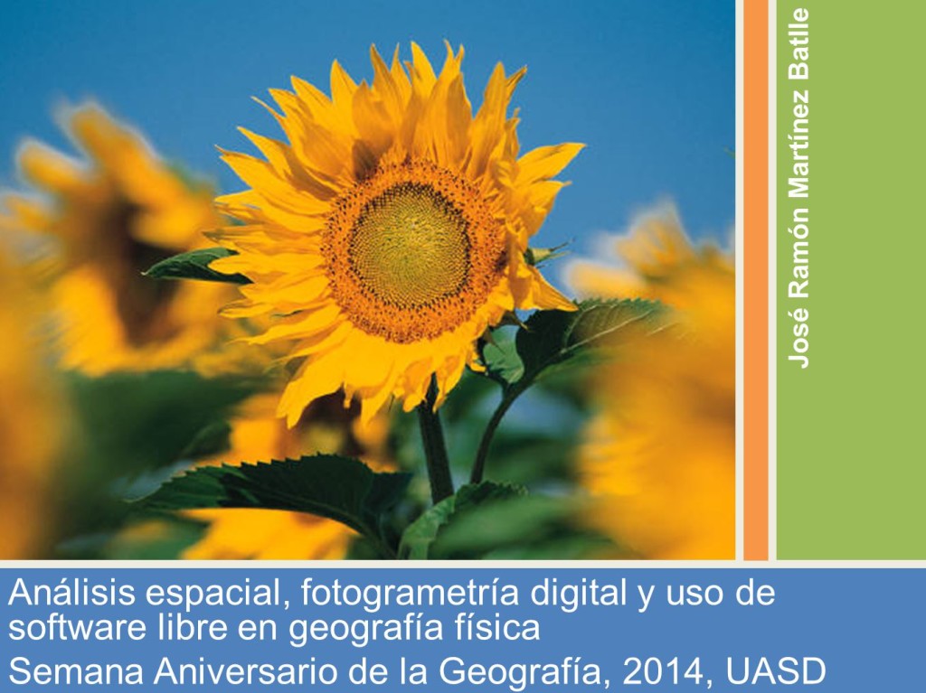 Portada de la presentación "Análisis espacial, fotogrametría digital y uso de software libre en geografía física, con motivo de la Semana Aniversario de la Geografía, 2014 (UASD)". Haga clic en la imagen para descargar la presentación.